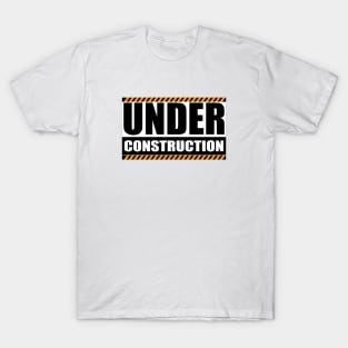 Under Construction T-Shirt